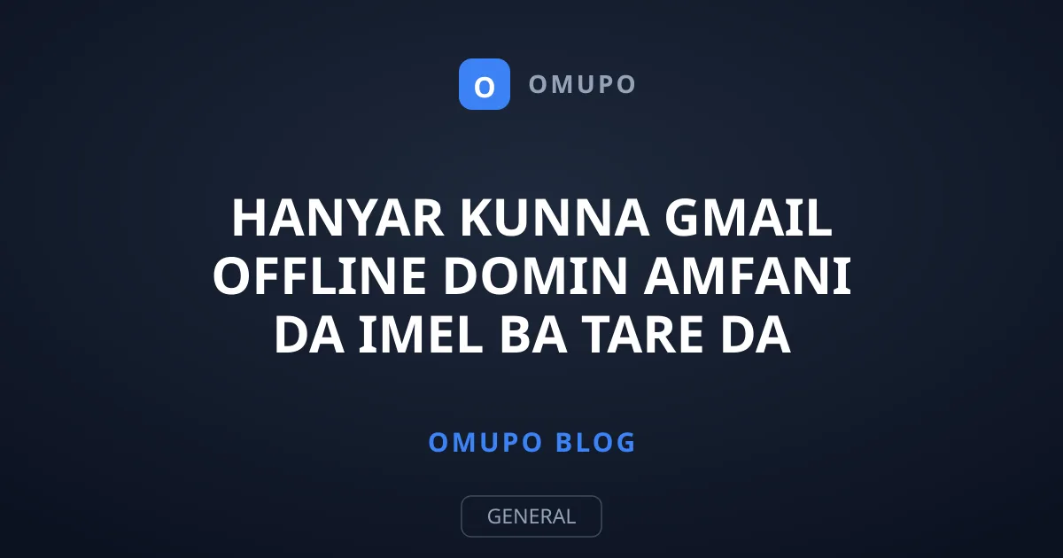 Hanyar Kunna Gmail Offline domin Amfani da Imel Ba Tare da Intanet Ba